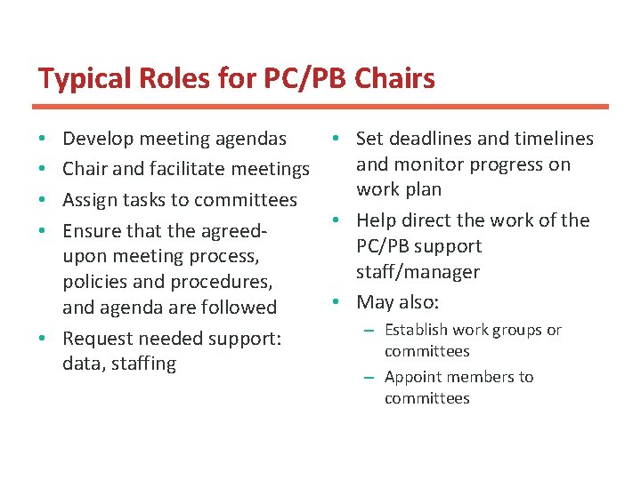 Typical Roles for PC/PB Chairs Develop meeting agendas Chair and facilitate meetings Assign tasks