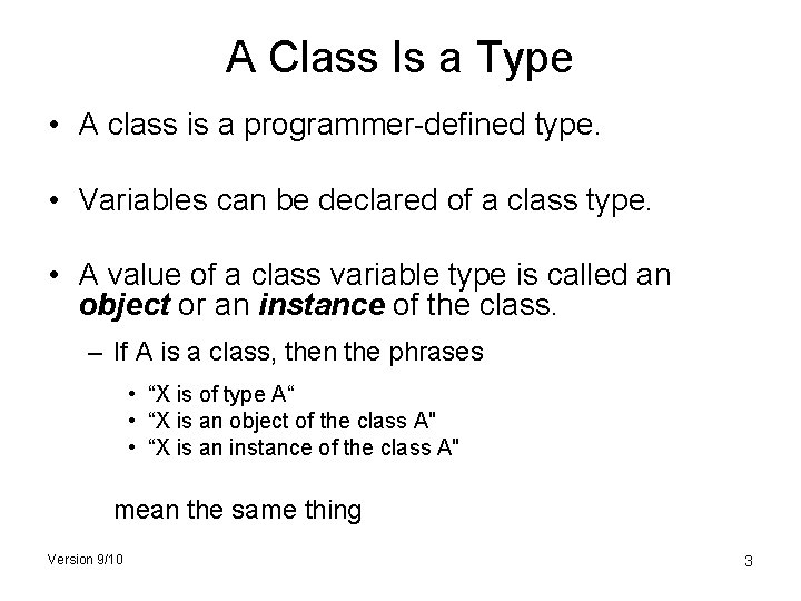 A Class Is a Type • A class is a programmer-defined type. • Variables