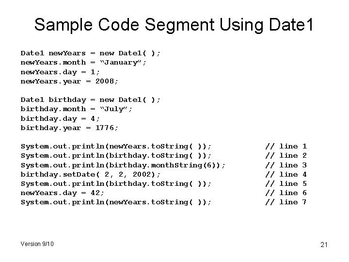 Sample Code Segment Using Date 1 new. Years = new Date 1( ); new.