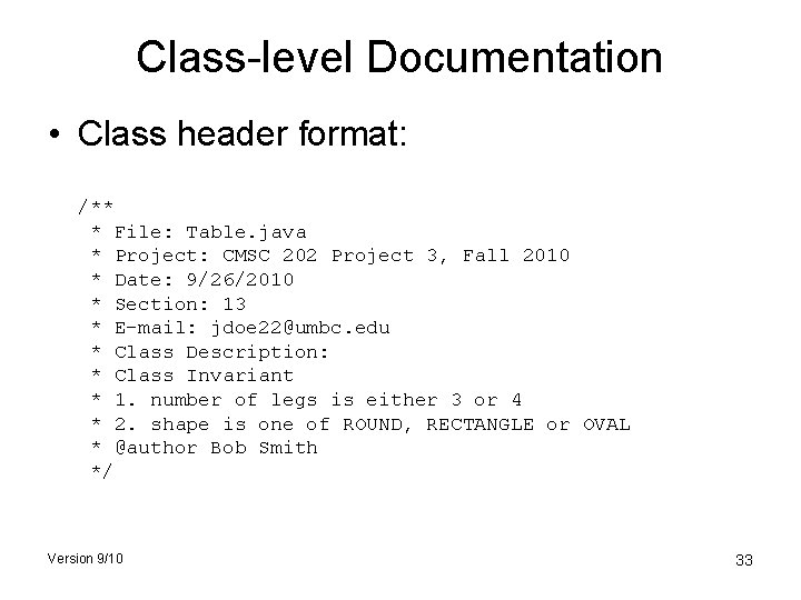 Class-level Documentation • Class header format: /** * File: Table. java * Project: CMSC
