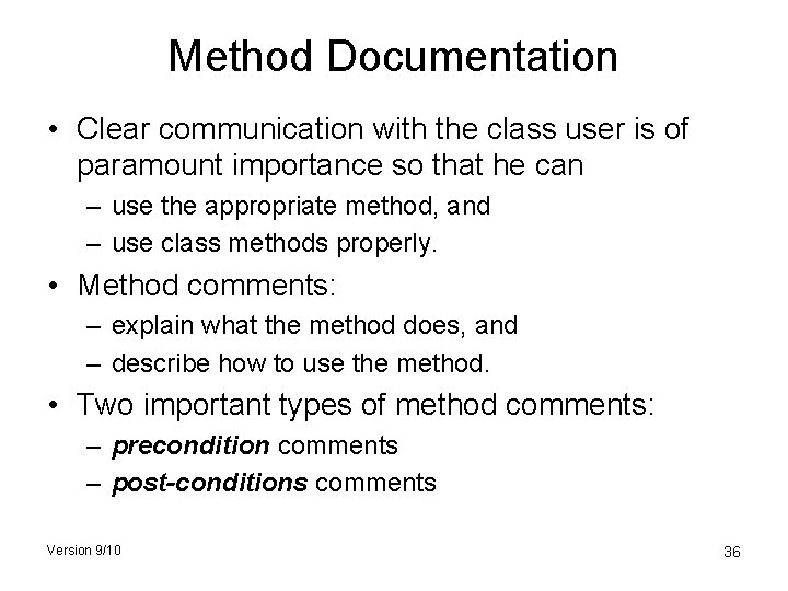 Method Documentation • Clear communication with the class user is of paramount importance so