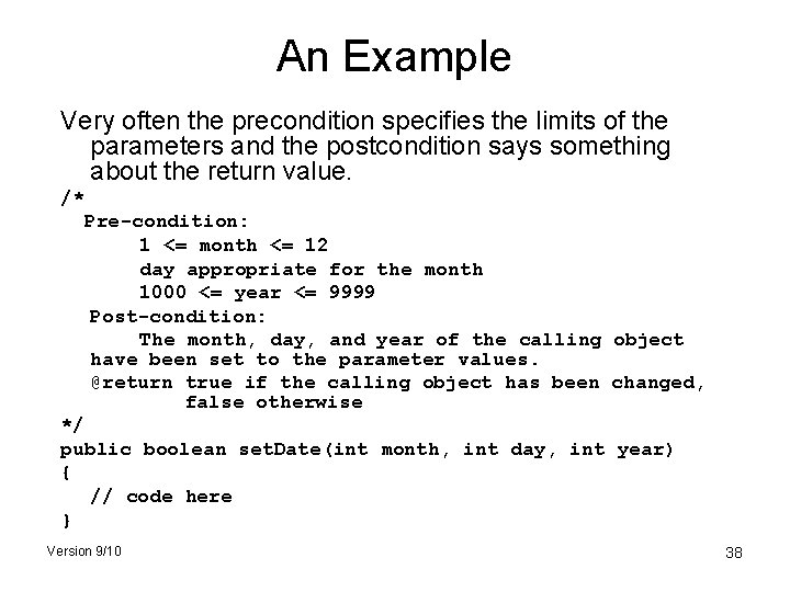 An Example Very often the precondition specifies the limits of the parameters and the