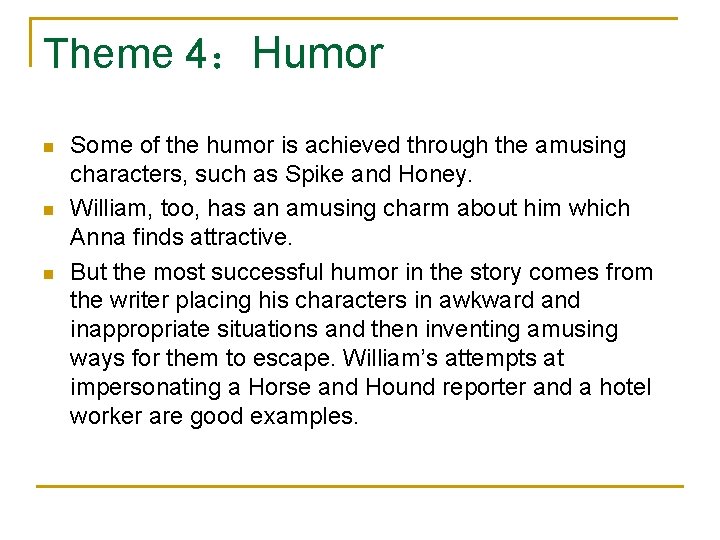 Theme 4：Humor n n n Some of the humor is achieved through the amusing