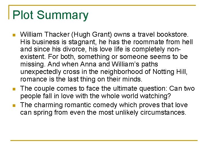 Plot Summary n n n William Thacker (Hugh Grant) owns a travel bookstore. His