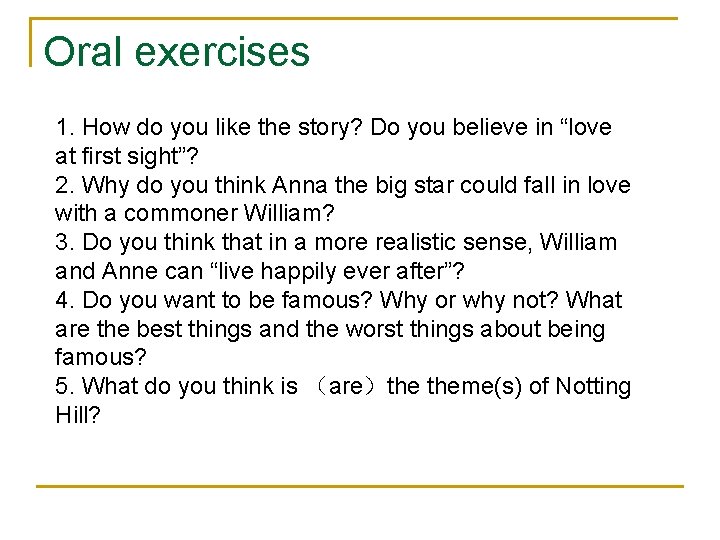 Oral exercises 1. How do you like the story? Do you believe in “love