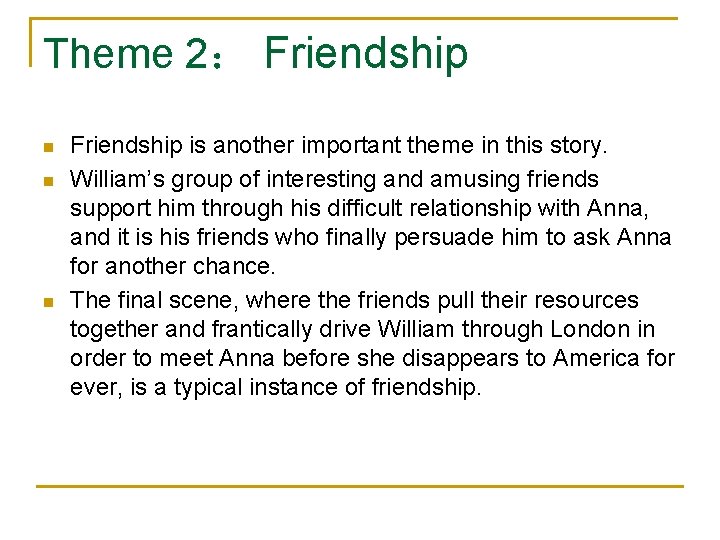 Theme 2： Friendship n n n Friendship is another important theme in this story.