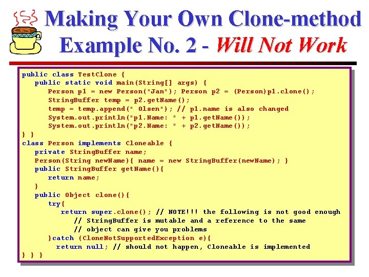 Making Your Own Clone-method Example No. 2 - Will Not Work public class Test.