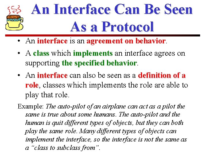 An Interface Can Be Seen As a Protocol • An interface is an agreement