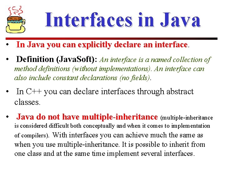 Interfaces in Java • In Java you can explicitly declare an interface • Definition