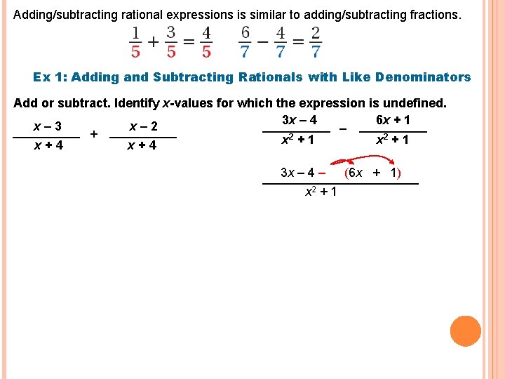 Adding/subtracting rational expressions is similar to adding/subtracting fractions. Ex 1: Adding and Subtracting Rationals