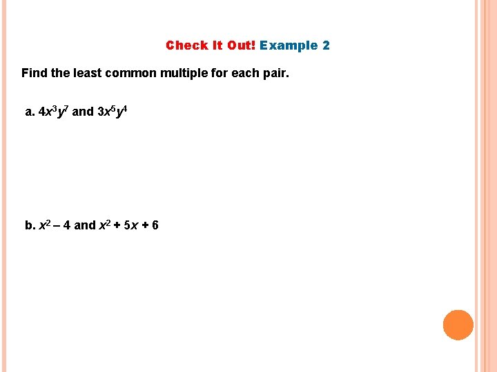 Check It Out! Example 2 Find the least common multiple for each pair. a.