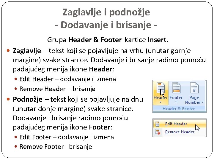 Zaglavlje i podnožje - Dodavanje i brisanje Grupa Header & Footer kartice Insert. Zaglavlje