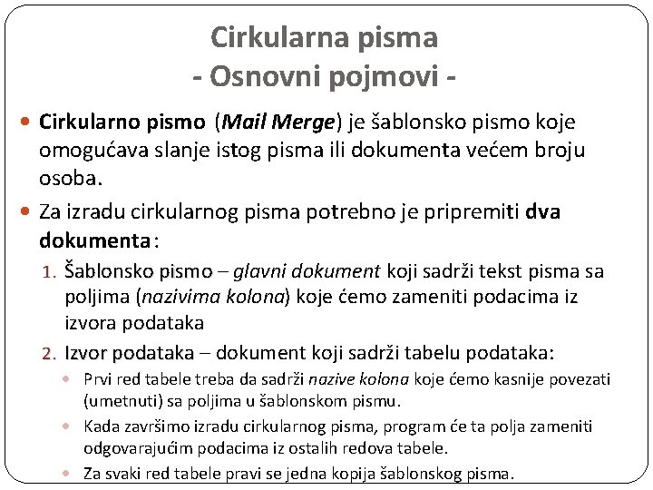 Cirkularna pisma - Osnovni pojmovi Cirkularno pismo (Mail Merge) je šablonsko pismo koje omogućava