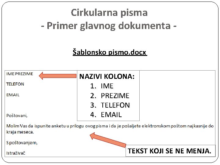 Cirkularna pisma - Primer glavnog dokumenta Šablonsko pismo. docx NAZIVI KOLONA: 1. IME 2.