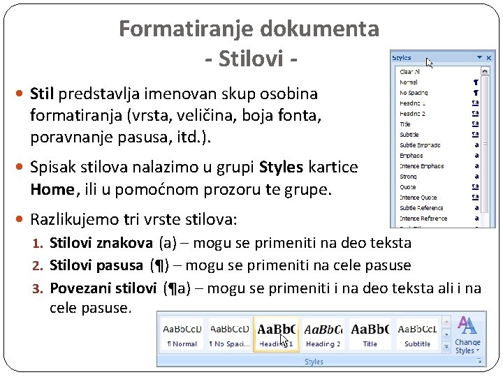 Formatiranje dokumenta - Stilovi Stil predstavlja imenovan skup osobina formatiranja (vrsta, veličina, boja fonta,