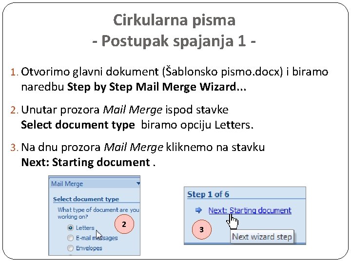 Cirkularna pisma - Postupak spajanja 1 1. Otvorimo glavni dokument (Šablonsko pismo. docx) i