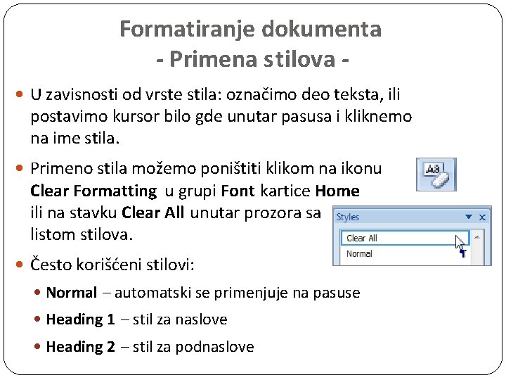 Formatiranje dokumenta - Primena stilova U zavisnosti od vrste stila: označimo deo teksta, ili