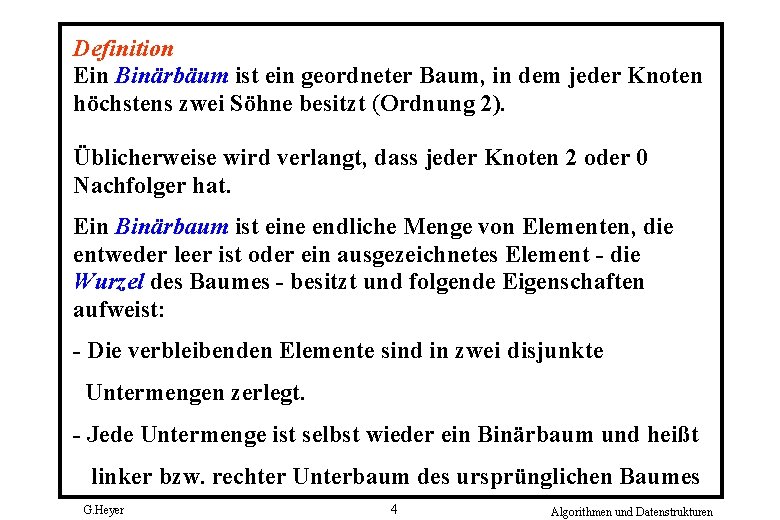 Definition Ein Binärbäum ist ein geordneter Baum, in dem jeder Knoten höchstens zwei Söhne