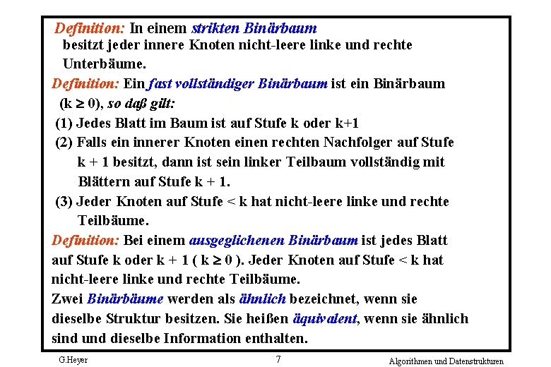 Definition: In einem strikten Binärbaum besitzt jeder innere Knoten nicht-leere linke und rechte Unterbäume.