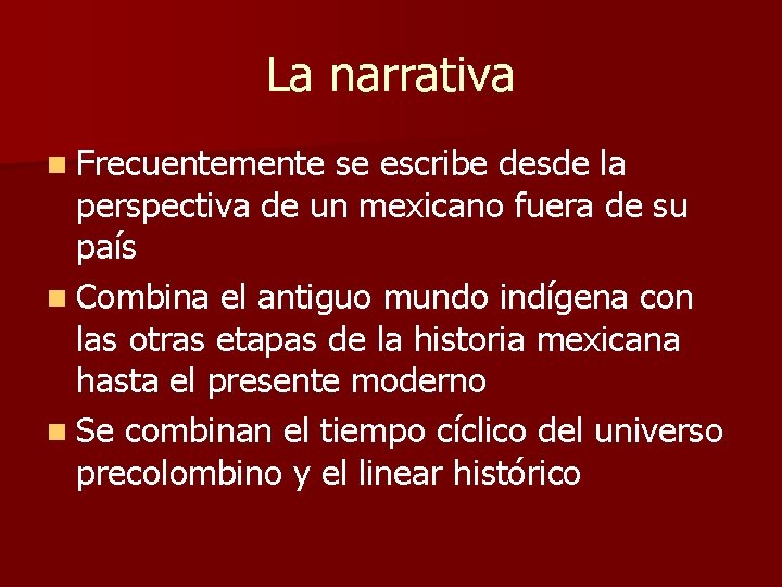 La narrativa n Frecuentemente se escribe desde la perspectiva de un mexicano fuera de