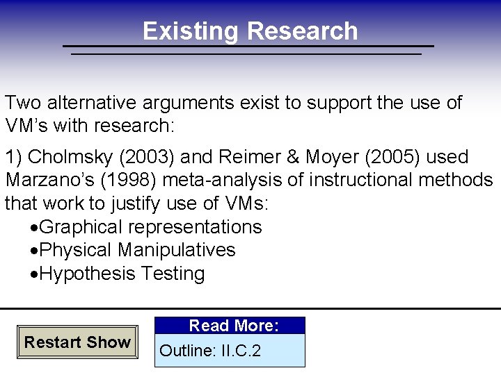 Existing Research Two alternative arguments exist to support the use of VM’s with research: