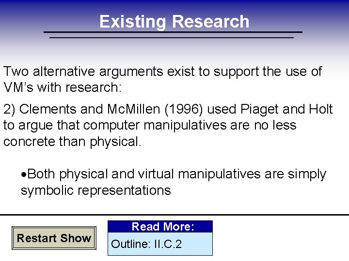 Existing Research Two alternative arguments exist to support the use of VM’s with research: