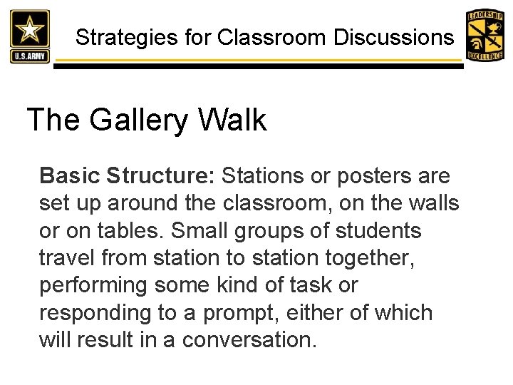 Strategies for Classroom Discussions The Gallery Walk Basic Structure: Stations or posters are set