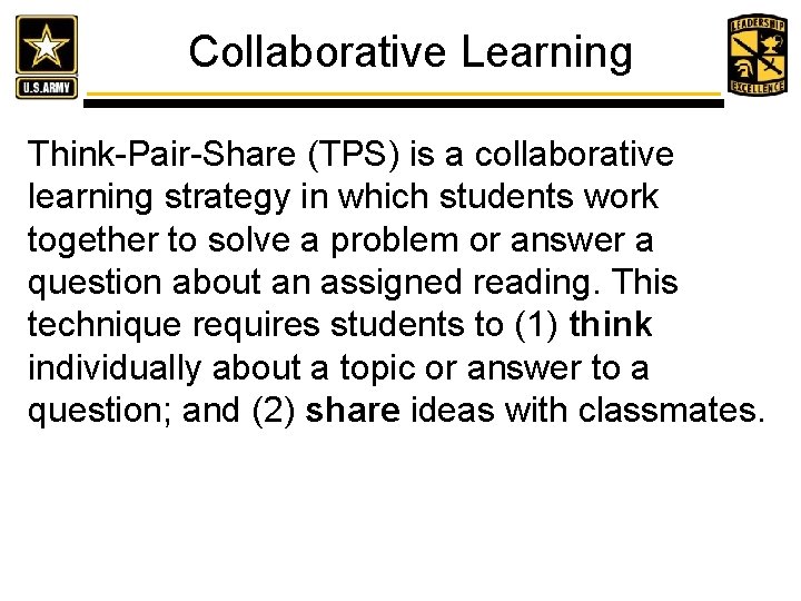 Collaborative Learning Think-Pair-Share (TPS) is a collaborative learning strategy in which students work together
