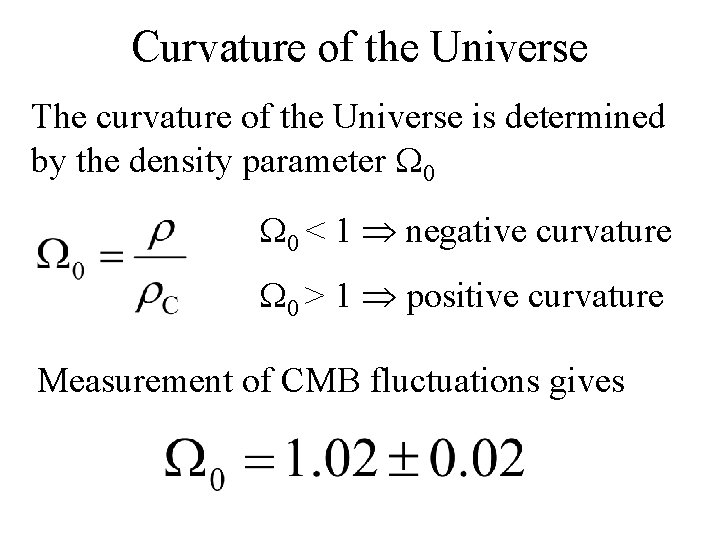 Curvature of the Universe The curvature of the Universe is determined by the density