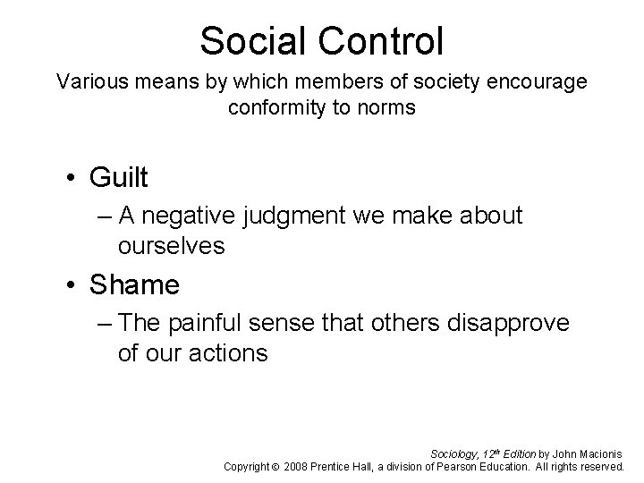 Social Control Various means by which members of society encourage conformity to norms •