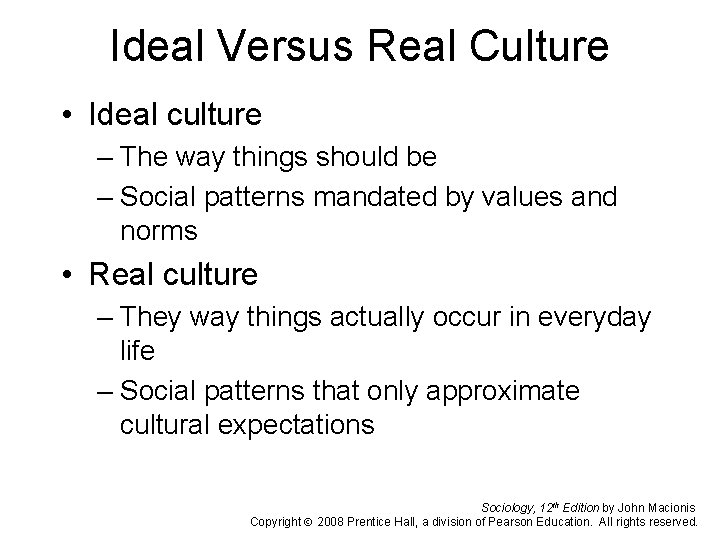 Ideal Versus Real Culture • Ideal culture – The way things should be –