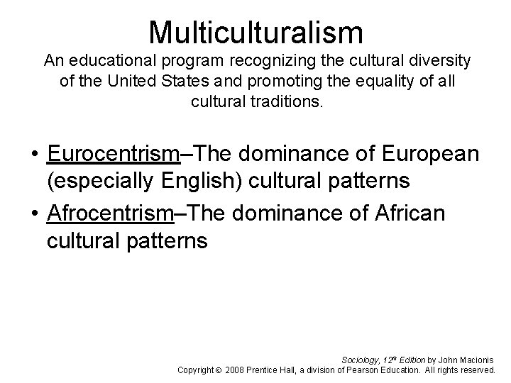 Multiculturalism An educational program recognizing the cultural diversity of the United States and promoting