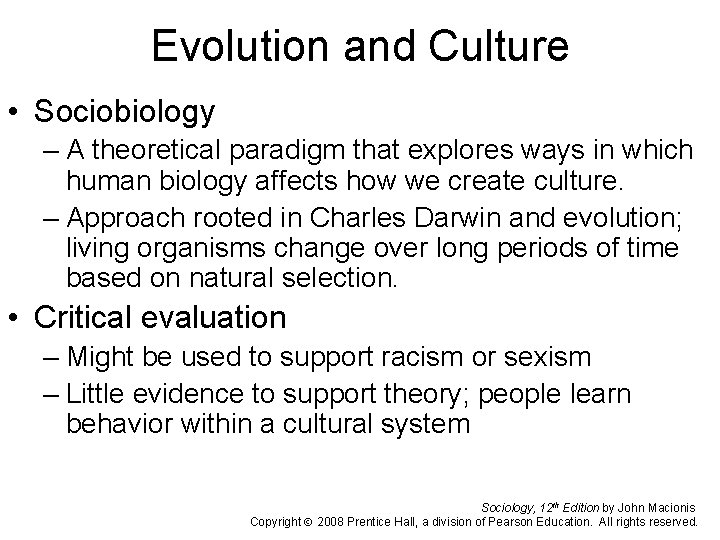 Evolution and Culture • Sociobiology – A theoretical paradigm that explores ways in which