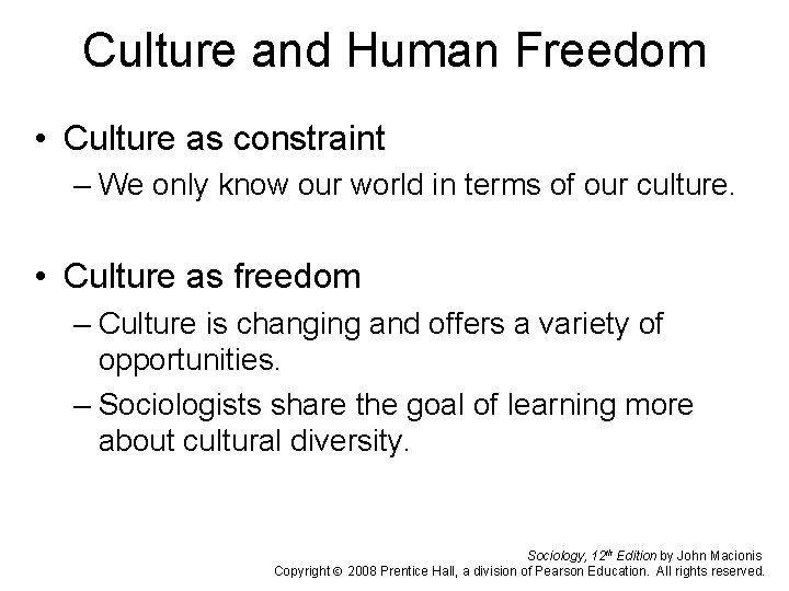 Culture and Human Freedom • Culture as constraint – We only know our world