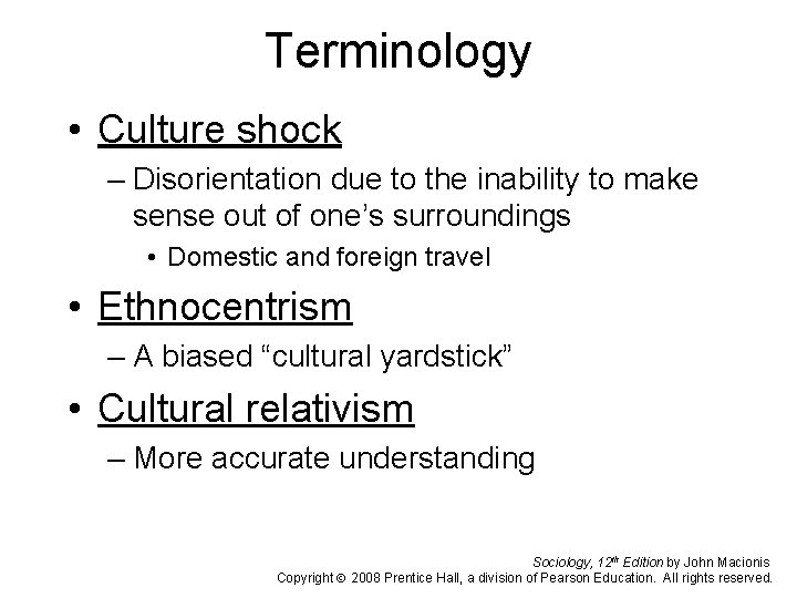 Terminology • Culture shock – Disorientation due to the inability to make sense out