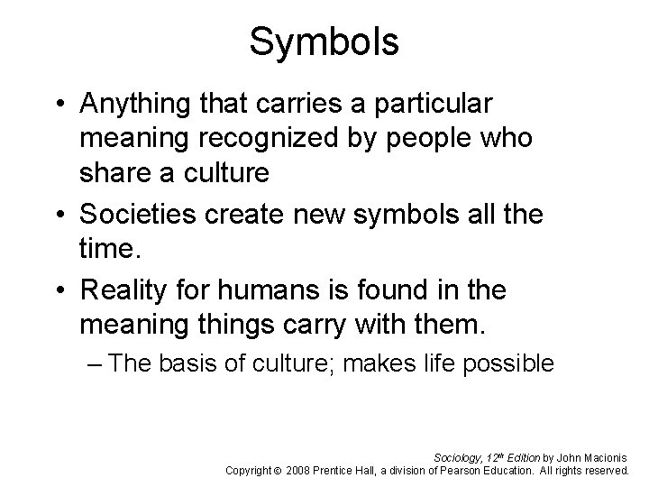 Symbols • Anything that carries a particular meaning recognized by people who share a