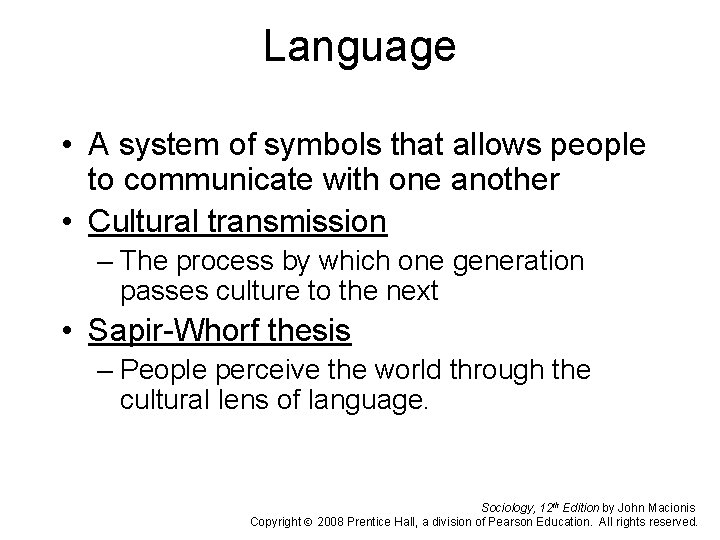 Language • A system of symbols that allows people to communicate with one another