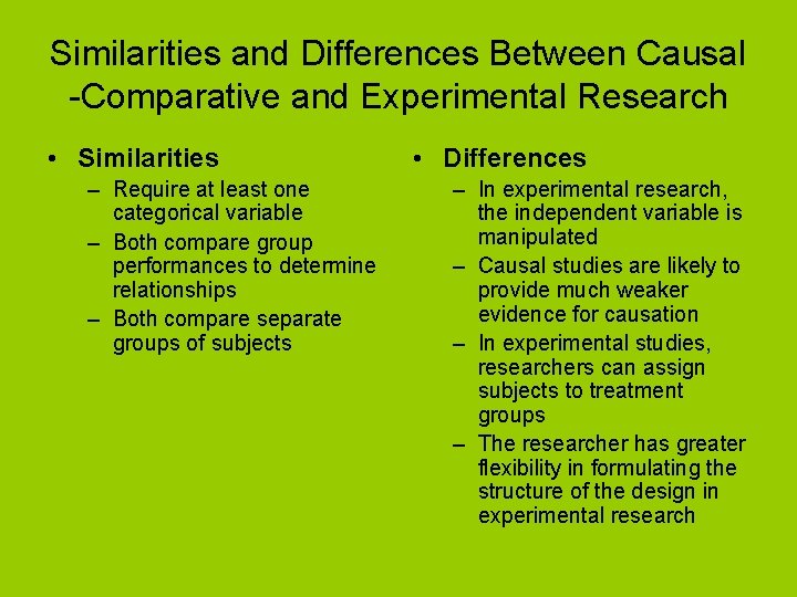 Similarities and Differences Between Causal -Comparative and Experimental Research • Similarities – Require at