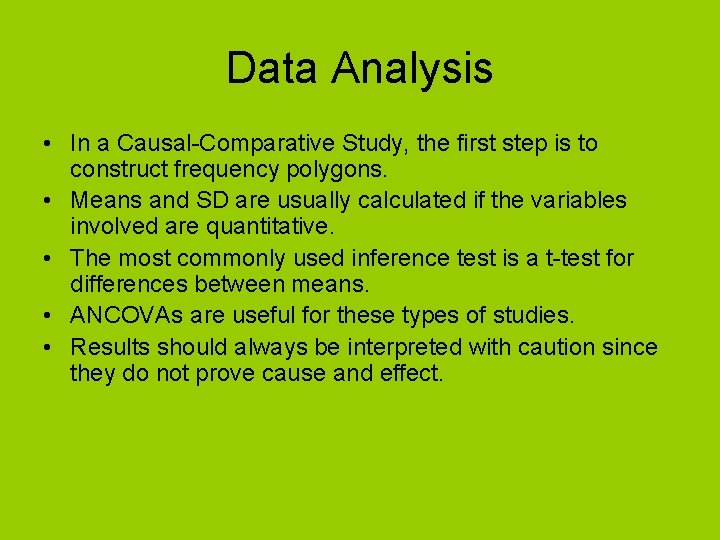 Data Analysis • In a Causal-Comparative Study, the first step is to construct frequency