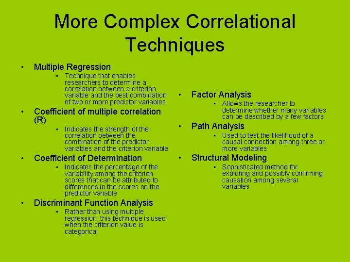 More Complex Correlational Techniques • Multiple Regression • Technique that enables researchers to determine