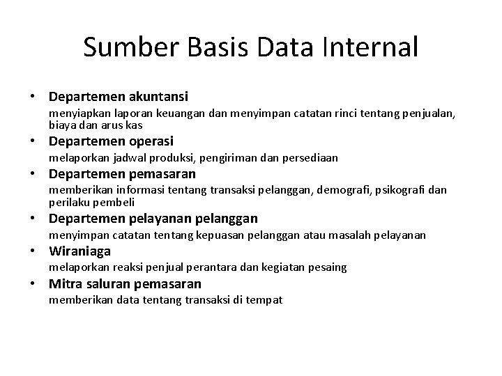 Sumber Basis Data Internal • Departemen akuntansi menyiapkan laporan keuangan dan menyimpan catatan rinci Sumber Basis Data Internal • Departemen akuntansi menyiapkan laporan keuangan dan menyimpan catatan rinci