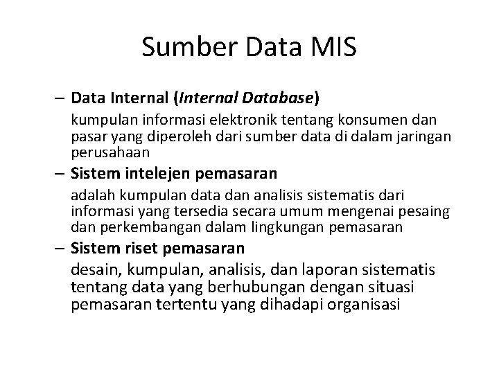 Sumber Data MIS – Data Internal (Internal Database) kumpulan informasi elektronik tentang konsumen dan Sumber Data MIS – Data Internal (Internal Database) kumpulan informasi elektronik tentang konsumen dan