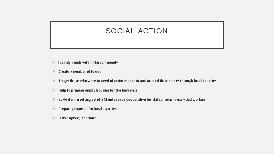 SOCIAL ACTION Ø Identify needs within the community Ø Create a number of teams