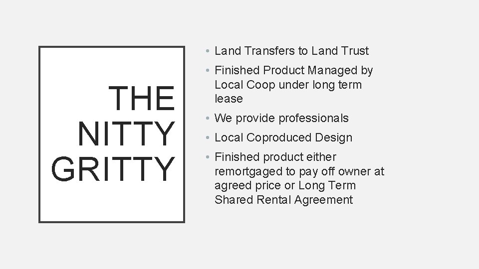  • Land Transfers to Land Trust THE NITTY GRITTY • Finished Product Managed