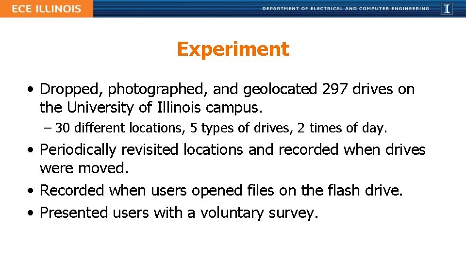 Experiment • Dropped, photographed, and geolocated 297 drives on the University of Illinois campus. Experiment • Dropped, photographed, and geolocated 297 drives on the University of Illinois campus.