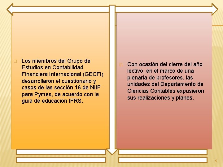 � Los miembros del Grupo de Estudios en Contabilidad Financiera Internacional (GECFI) desarrollaron el