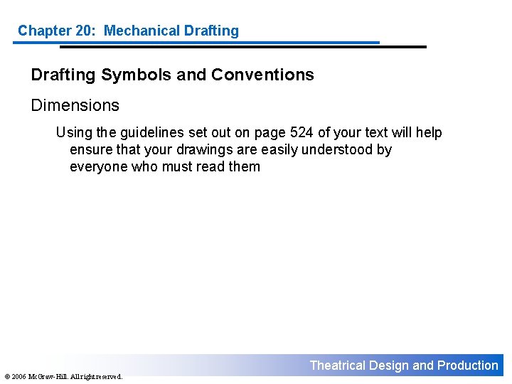 Chapter 20: Mechanical Drafting Symbols and Conventions Dimensions Using the guidelines set out on