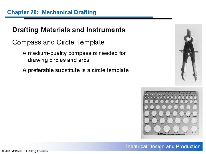 Chapter 20: Mechanical Drafting Materials and Instruments Compass and Circle Template A medium-quality compass