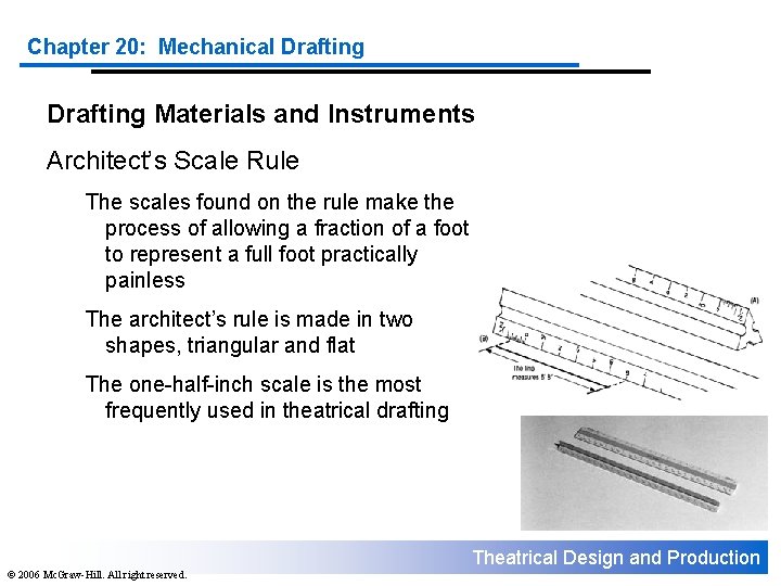 Chapter 20: Mechanical Drafting Materials and Instruments Architect’s Scale Rule The scales found on