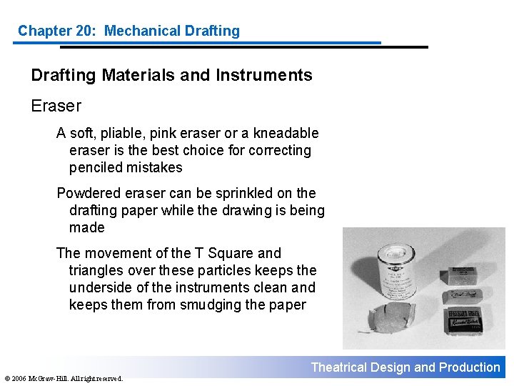 Chapter 20: Mechanical Drafting Materials and Instruments Eraser A soft, pliable, pink eraser or